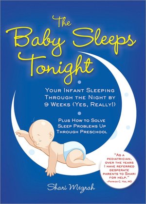 The Baby Sleeps Tonight: Your Infant Sleeping Through the Night by 9 Weeks (Yes, Really!)