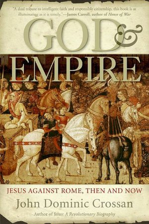 God and Empire: Jesus against Rome, Then and Now