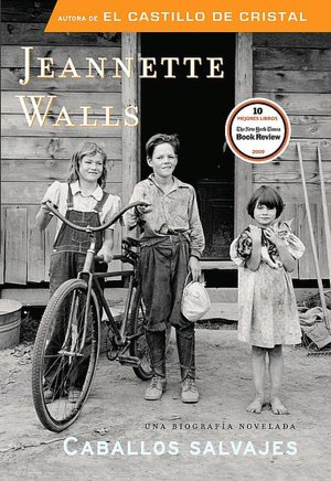 Caballos salvajes / Half Broke Horses: A True-Life Novel (Spanish Edition) Jeannette Walls