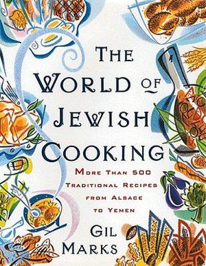 World Of Jewish Cooking: More Than 500 Traditional Recipes from Alsace to Yemen