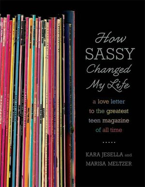 How Sassy Changed My Life: A Love Letter to the Greatest Teen Magazine of All Time