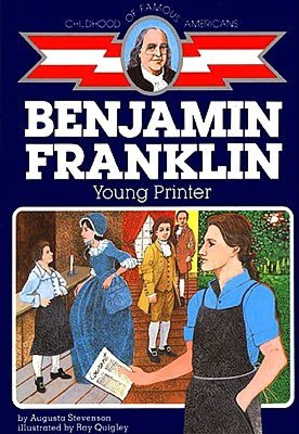Benjamin Franklin: Young Printer (Childhood of Famous Americans Series)
