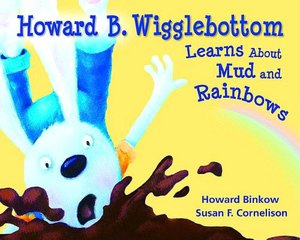 Howard B. Wigglebottom Learns about Mud and Rainbows