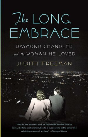 Long Embrace: Raymond Chandler and the Woman He Loved
