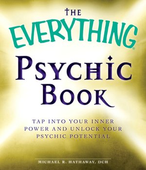 The Everything Psychic Book: Tap into Your Inner Power and Discover Your Inherent Abilities