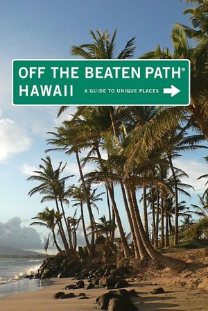 Hawaii Off the Beaten Path, 9th: A Guide to Unique Places