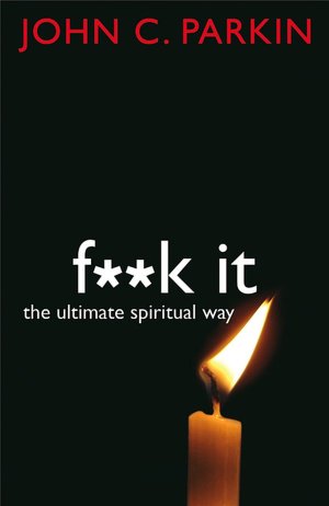 F**k It: The Ultimate Spiritual Way