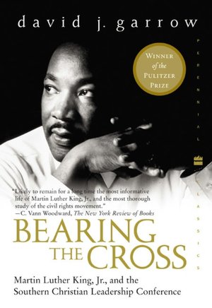 Bearing the Cross: Martin Luther King, Jr. and the Southern Christian Leadership Conference