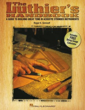 Luthier's Handbook: A Guide to Building Great Tone in Acoustic Stringed Instruments