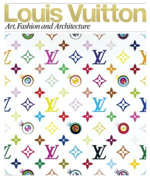 Louis Vuitton: Art, Fashion and Architecture