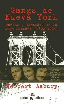 Gangs de Nueva York: Bandas y Bandidos de la Gran Manzana (1800-1925)