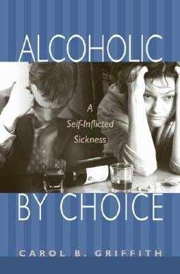 Alcoholic by Choice: A Self-Inflicted Sickness