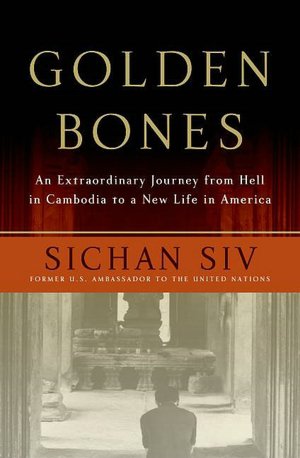 Golden Bones: An Extraordinary Journey from Hell in Cambodia to a New Life in America