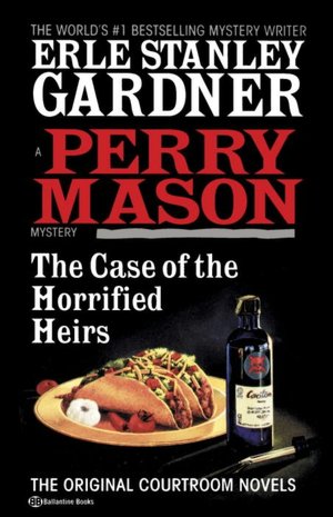 The Case of the Horrified Heirs: A Perry Mason Mystery