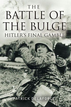 The Battle of the Bulge: Hitler's Final Gamble