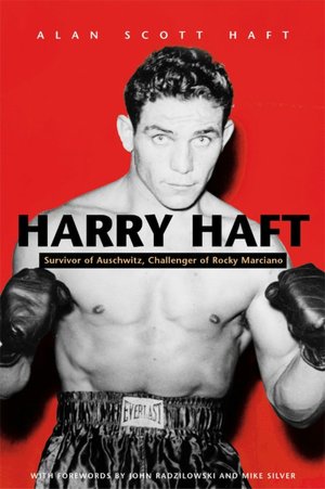 Harry Haft: Survivor of Auschwitz, Challenger of Rocky Marciano