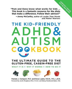 The Kid-Friendly ADHD and Autism Cookbook, Updated and Revised: The Ultimate Guide to the Gluten-Free, Casein-Free Diet