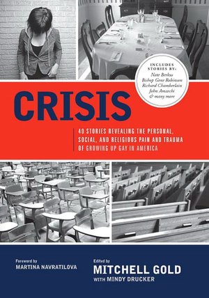Crisis: 40 Stories Revealing the Personal, Social, and Religious Pain and Trauma of Growing up Gay in America