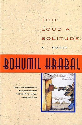 Download spanish books pdf Too Loud a Solitude English version 9780156904582 by Bohumil Hrabal DJVU