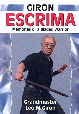 Giron Escrima: Memories of a Bladed Warrior