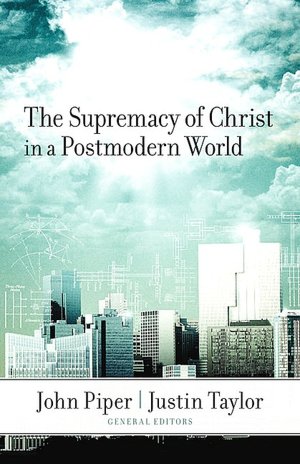 The Supremacy of Christ in a Postmodern World