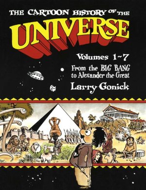 The Cartoon History of the Universe, Volumes 1-7