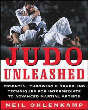 Judo Unleashed: Essential Throwing and Grappling Techniques for Intermediate to Advanced Martial Artists