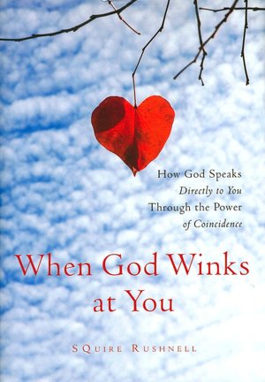 When God Winks at You: How God Speaks Directly to You Through the Power of Coincidence