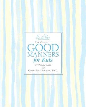 Emily Post's The Guide to Good Manners for Kids