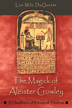 Magick of Aleister Crowley: A Handbook of Rituals of Thelema