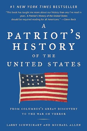A Patriot's History of the United States: From Columbus's Great Discovery to the War on Terror