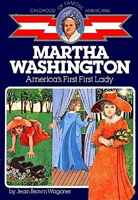Martha Washington: America's First Lady (Childhood of Famous Americans Series)