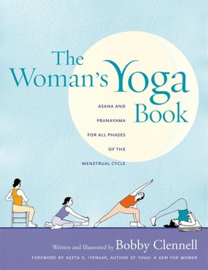 Woman's Yoga Book: Asana and Pranayama for All Phases of the Menstrual Cycle