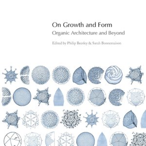On Growth and Form : Organic Architecture & Beyond