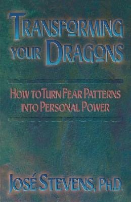 Transforming Your Dragons: Turning Personality Fear Patterns into Persoanl Power