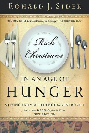 Rich Christians in an Age of Hunger: Moving from Affluence to Generosity