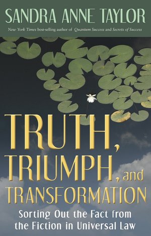 Truth, Triumph, and Transformation: Sorting Out the Fact from the Fiction in Universal Law