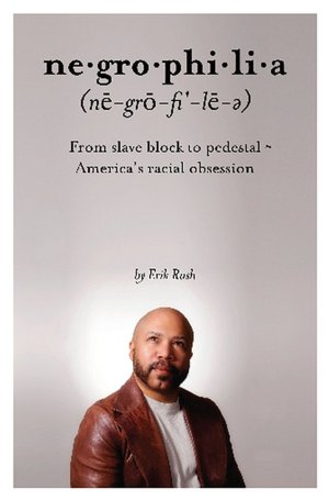 Negrophilia: From Slave Block to Pedestal - America's Racial Obsession