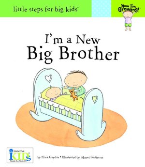 Now I'm Growing! I'm a New Big Brother - Little Steps for Big Kids