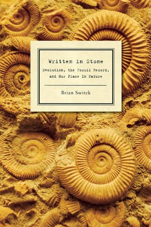 Written in Stone: Evolution, the Fossil Record, and Our Place in Nature