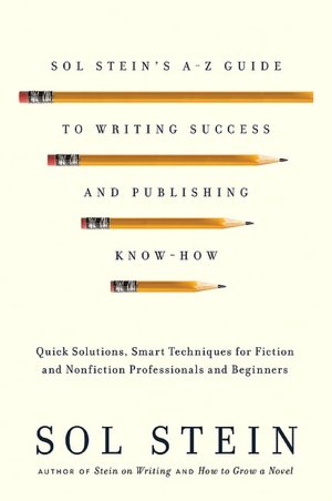 Sol Stein's Reference Book for Writers: Part 1: Writing, Part 2: Publishing