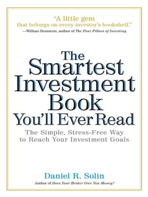 The Smartest Investment Book You'll Ever Read: The Simple, Stress-Free Way to Reach Your Investment Goals