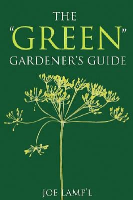 Green Gardener's Guide: Simple, Significant Actions to Protect & Preserve Our Planet