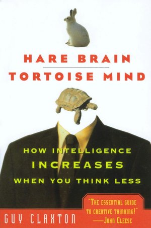 Hare Brain, Tortoise Mind: How Intelligence Increases When You Think Less