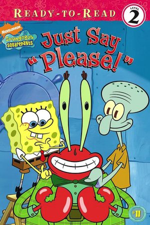 Just Say ''Please!'' (SpongeBob SquarePants Ready-to-Read Series: Level 2)