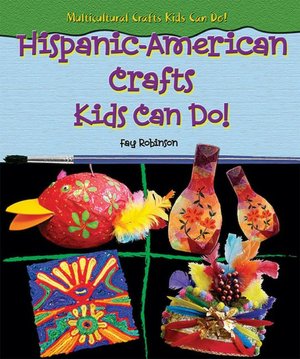 Hispanic-American Crafts Kids Can Do!