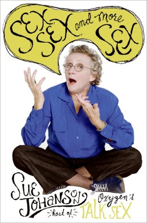 Free new books download Sex, Sex, and More Sex in English by Sue Johanson