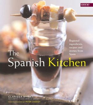 Spanish Kitchen: Regional Ingredients, Recipes, and Stories from Spain