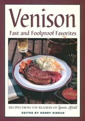Venison: Fast and Foolproof Favorites
