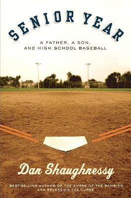 Senior Year: A Father, A Son, and High School Baseball